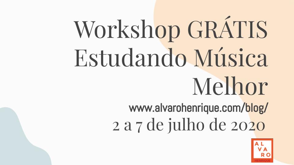 Workshop GRÁTIS estudando música melhor – 2 a 7 de julho de 2020