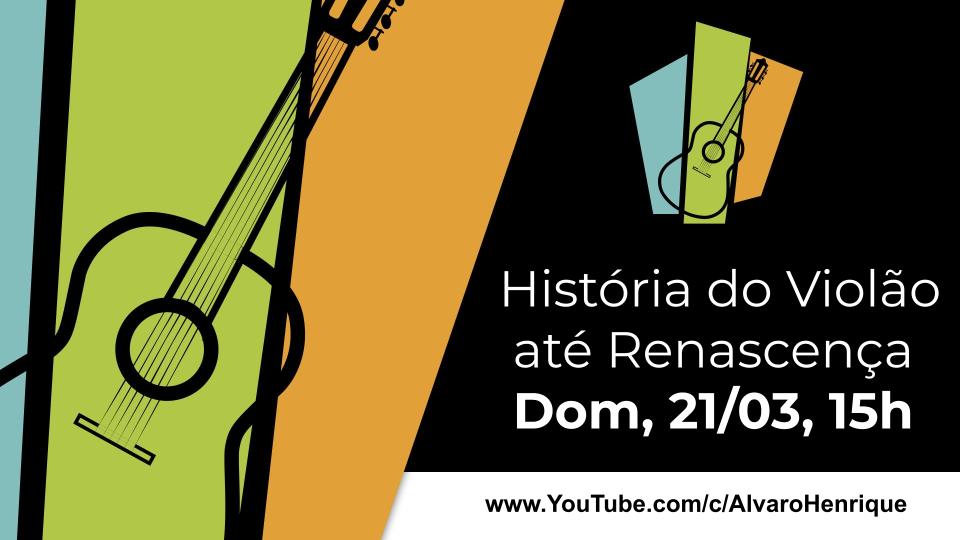 História do Violão até Renascença – Domingo, 21/03, 15h