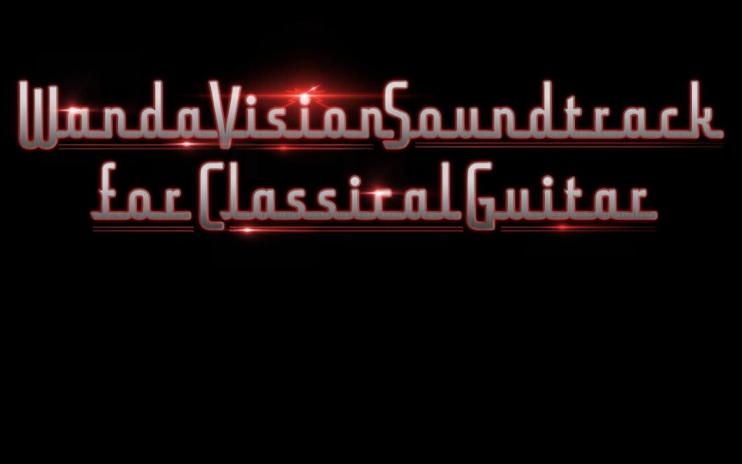 Wanda Vision in arrangments for solo classical guitar
